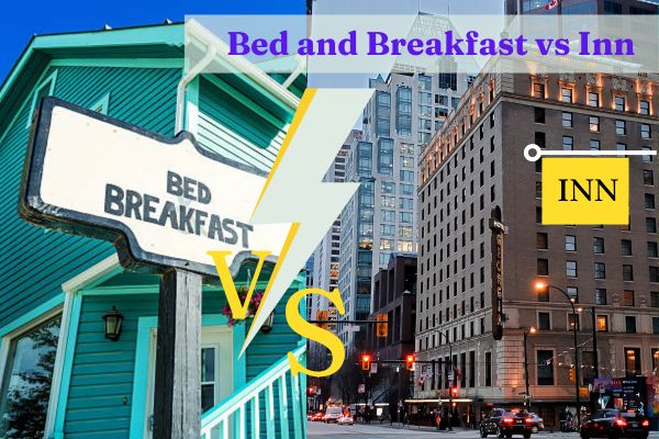 Bed and Breakfast vs Inn: Which Offers Better Value for Your Money?